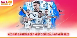 Kèo Nhà Cái NET88 Cập Nhật 5 Giải Đấu Hot Nhất 2026