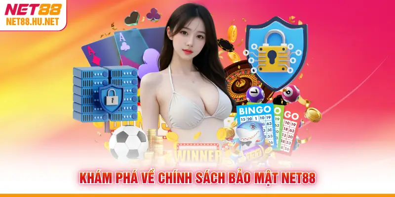 Khám phá về chính sách bảo mật NET88