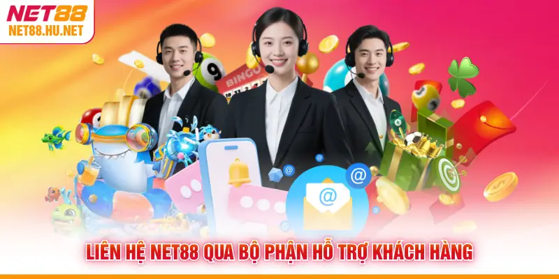 Liên hệ NET88 qua bộ phận hỗ trợ khách hàng