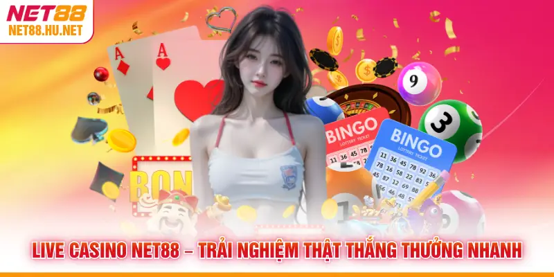 Live Casino NET88 – Trải Nghiệm Thật Thắng Thưởng Nhanh