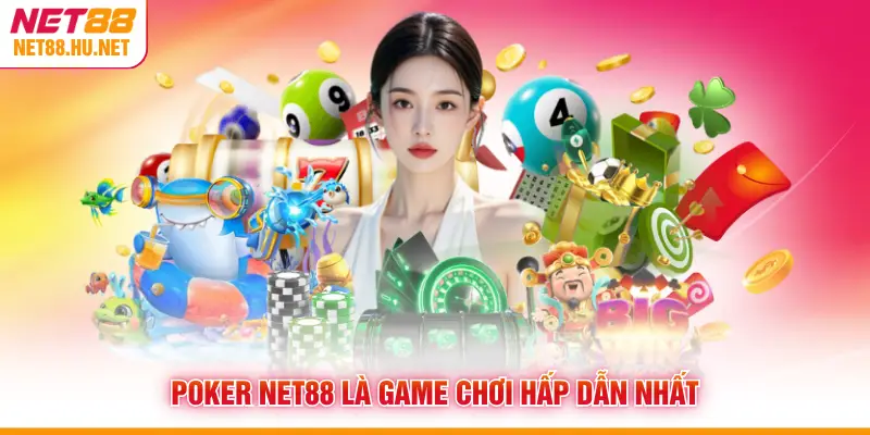 Poker NET88 là game chơi hấp dẫn nhất