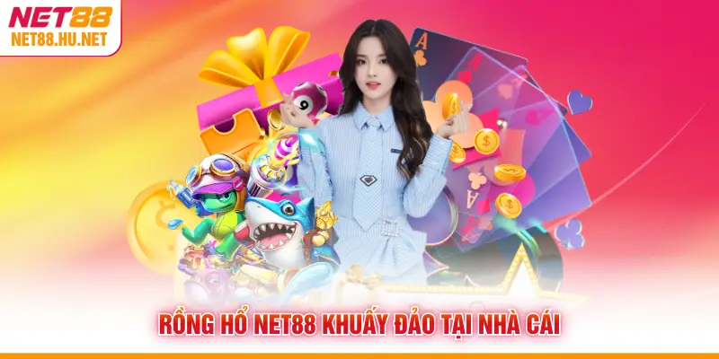 Rồng Hổ NET88 khuấy đảo tại nhà cái