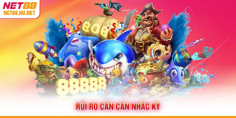 Rủi ro cần cân nhắc kỹ