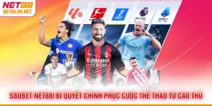 SBOBET NET88| Bí Quyết Chinh Phục Cược Thể Thao Từ Cao Thủ