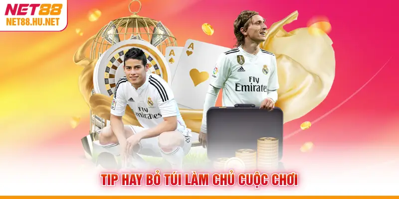 Tip hay bỏ túi làm chủ cuộc chơi