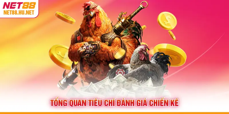 Tổng quan tiêu chí đánh giá chiến kê