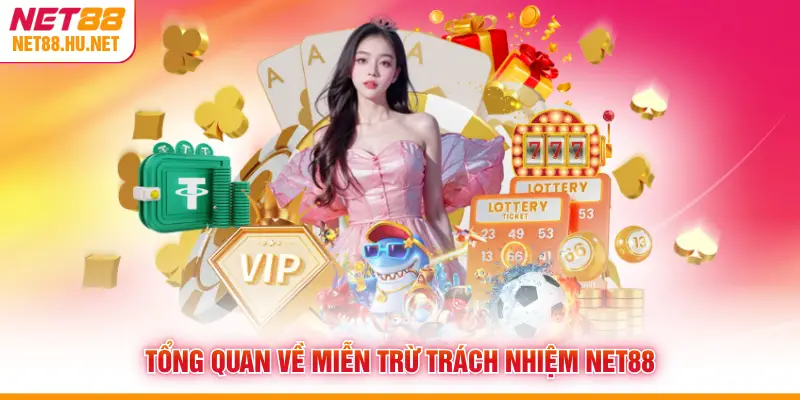 Tổng quan về miễn trừ trách nhiệm NET88