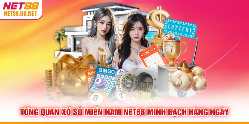 Tổng quan xổ số miền Nam NET88 minh bạch hàng ngày