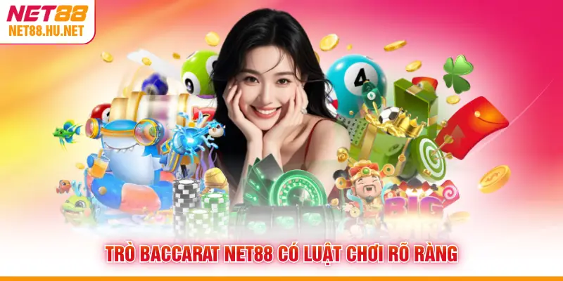 Trò Baccarat NET88 có luật chơi rõ ràng