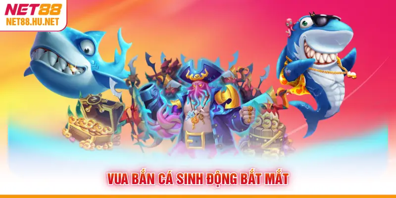 Vua bắn cá sinh động bắt mắt