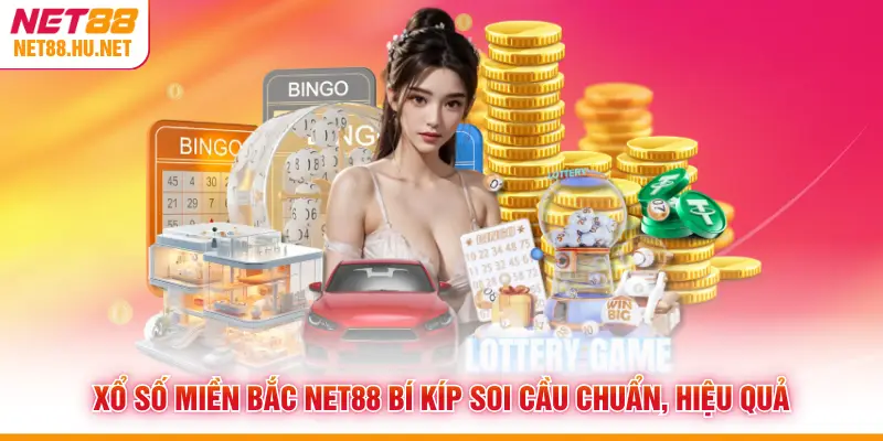 Xổ Số Miền Bắc NET88 Bí Kíp Soi Cầu Chuẩn, Hiệu Quả
