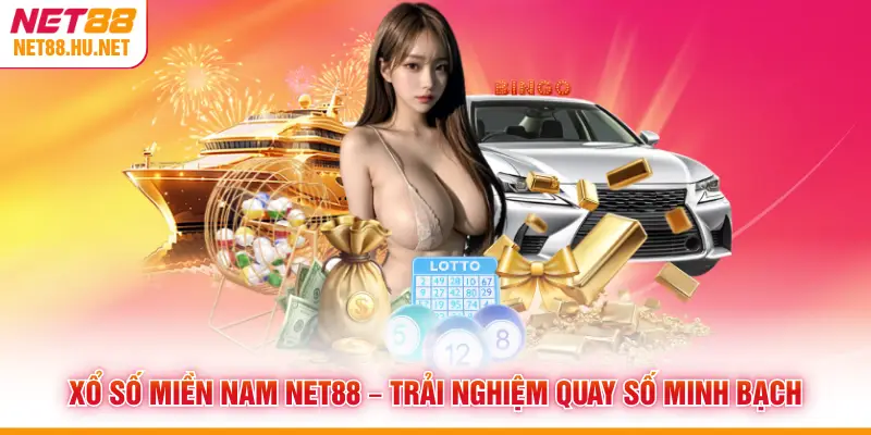 Xổ Số Miền Nam NET88 – Trải Nghiệm Quay Số Minh Bạch